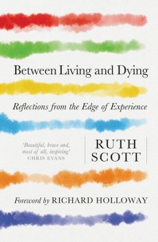 Between Living and Dying, Ruth Scott