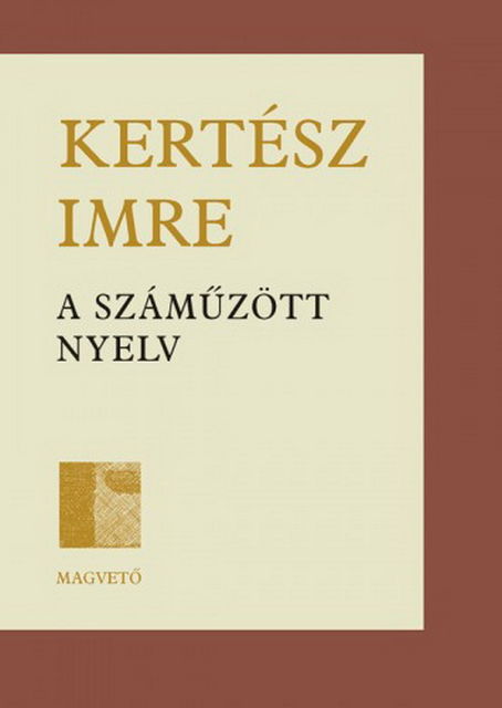A száműzött nyelv, Imre Kertész