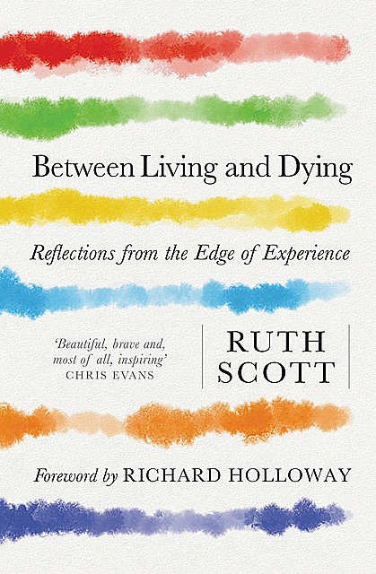 Between Living and Dying, Ruth Scott
