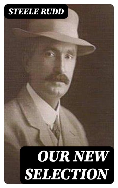 Our New Selection, Steele Rudd