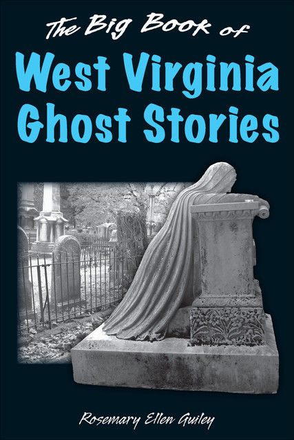 Big Book of West Virginia Ghost Stories, Rosemary Ellen Guiley
