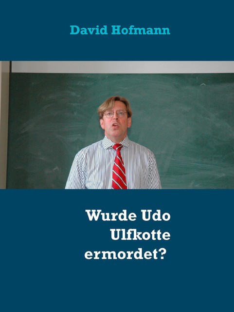 Wurde Udo Ulfkotte ermordet, David Hofmann