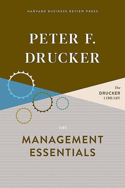 Peter F. Drucker on Management Essentials, Peter Drucker