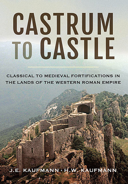 Castrum to Castle, H.W. Kaufmann, J.E. Kaufmann