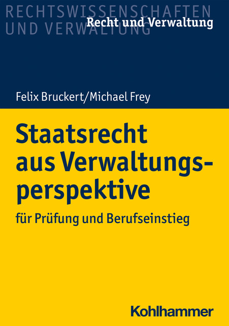 Staatsrecht aus Verwaltungsperspektive, Michael Frey, Felix Bruckert