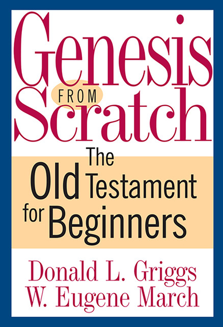Genesis from Scratch, Donald L. Griggs, W. Eugene March