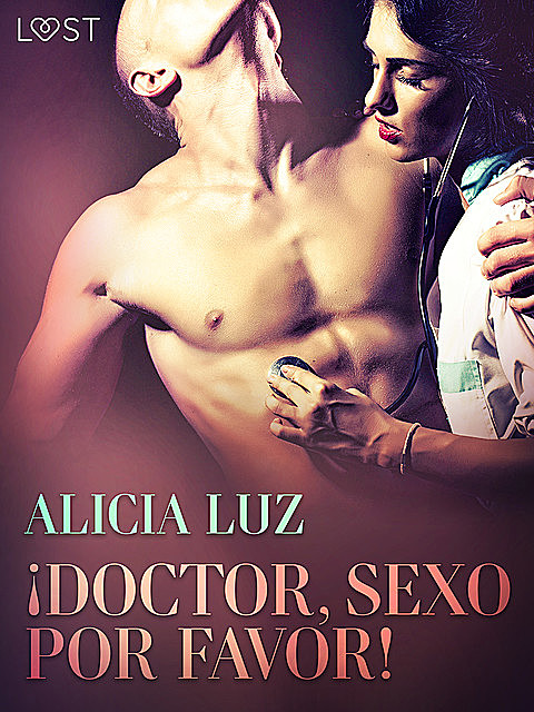 Doctor, Sexo Por Favor! – Relato corto erótico, Alicia Luz