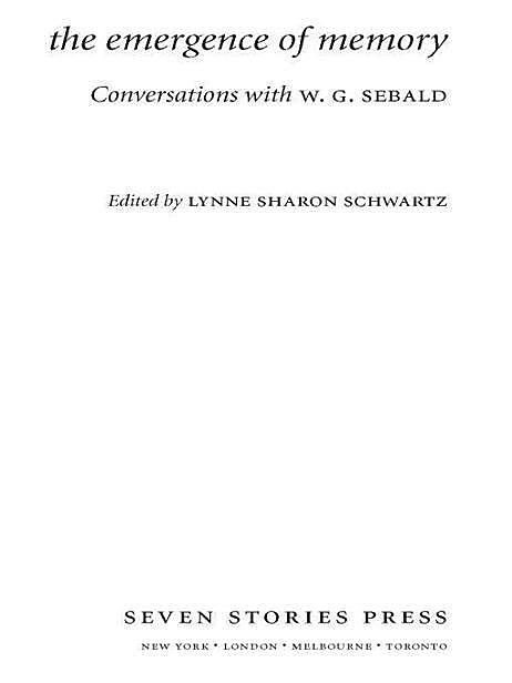 The Emergence of Memory: Conversations with W.G. Sebald, W.G. Sebald
