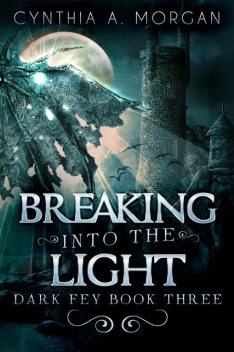 Breaking Into The Light, Cynthia A. Morgan
