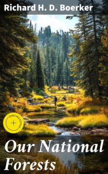 Our National Forests, Richard H.D. Boerker