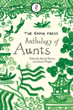 The Emma Press Anthology of Aunts, Rachel Piercey, Emma Wright