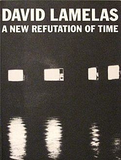 A New Refutation of Time, David Lamelas