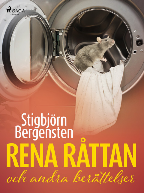 Rena råttan och andra berättelser, Stigbjörn Bergensten