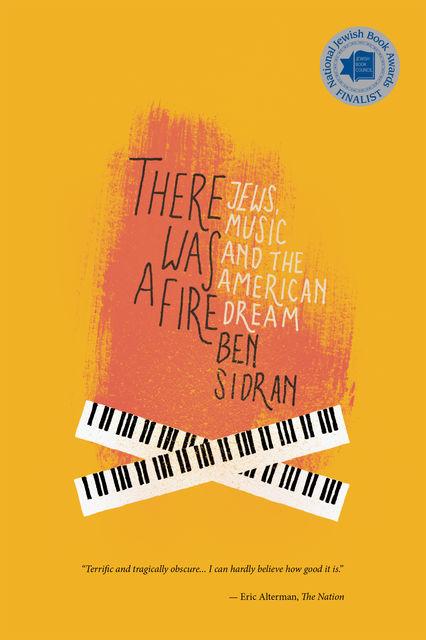 There Was A Fire: Jews, Music and the American Dream, Ben Sidran