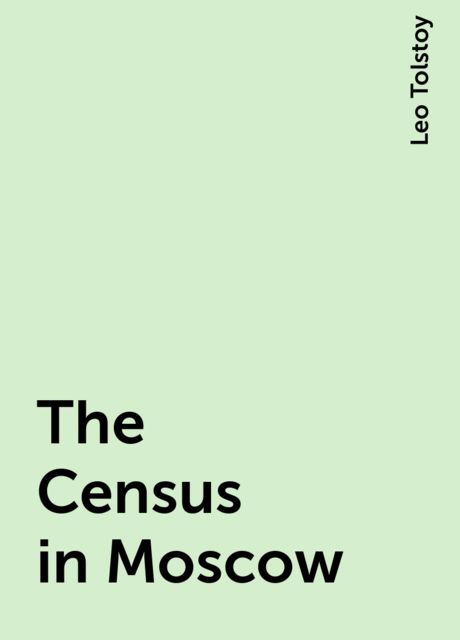 The Census in Moscow, Leo Tolstoy