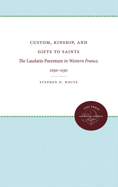 Custom, Kinship, and Gifts to Saints, Stephen White