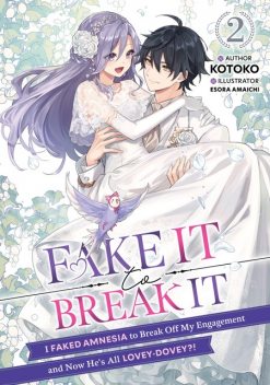 Fake It to Break It! I Faked Amnesia to Break Off My Engagement and Now He's All Lovey-Dovey?! Volume 2, Kotoko
