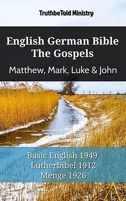 English German Bible – The Gospels – Matthew, Mark, Luke & John, Truthbetold Ministry