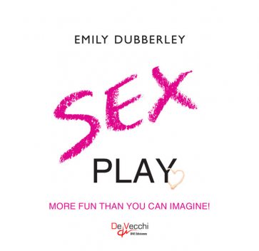 Sex play. More fun than you can imagine, Emily Dubberley