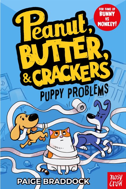 Puppy Problems: A Peanut, Butter & Crackers Story, Paige Braddock