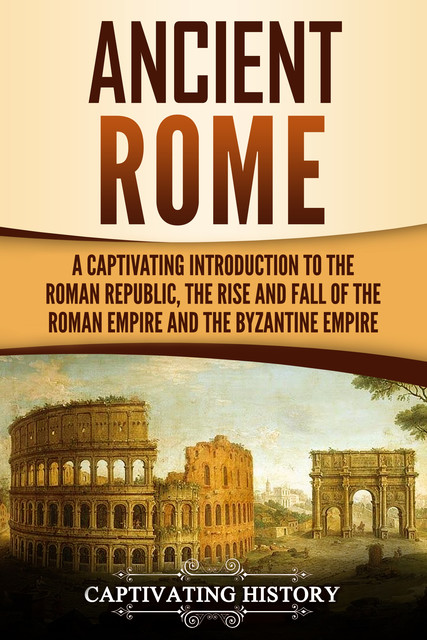 Ancient Rome, Captivating History