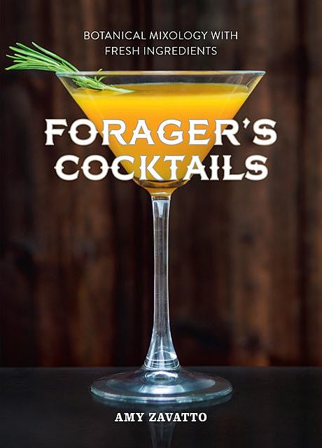 Forager’s Cocktails, Amy Zavatto