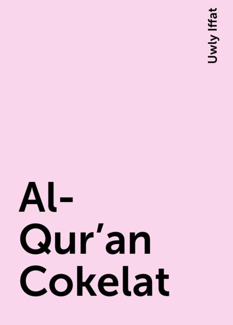 Al-Qur’an Cokelat, Uwly Iffat