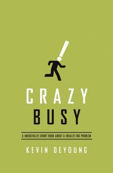 Crazy Busy, Kevin DeYoung