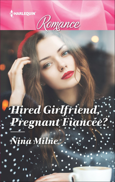 Hired Girlfriend, Pregnant Fiancée, Nina Milne