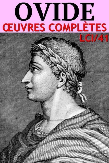 Ovide – Oeuvres Complètes – LCI/41, Publius Ovidius Naso