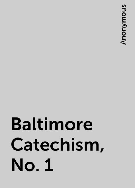 Baltimore Catechism, No. 1, 