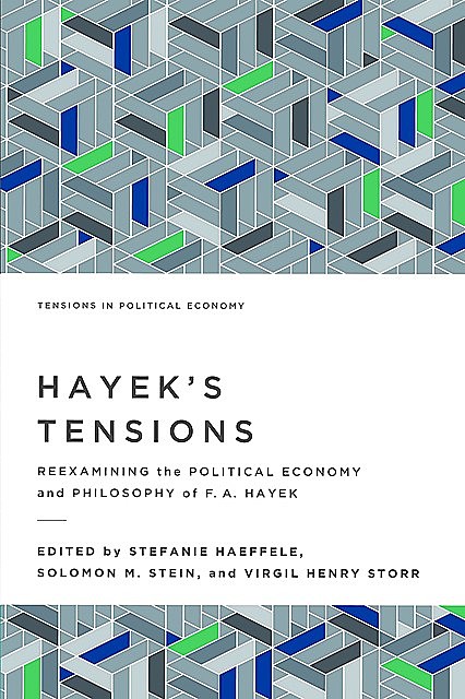 Hayek's Tensions, Virgil Henry Storr, Edited by Stefanie Haeffele, Solomon M. Stein