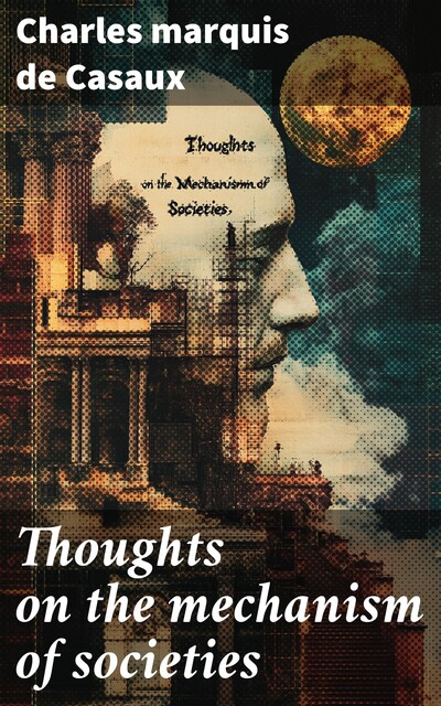 Thoughts on the mechanism of societies, Charles marquis de Casaux