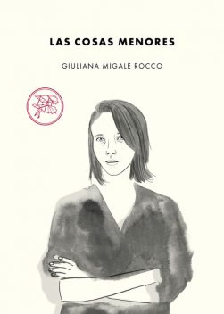 Las cosas menores, Giuliana Migale Rocco