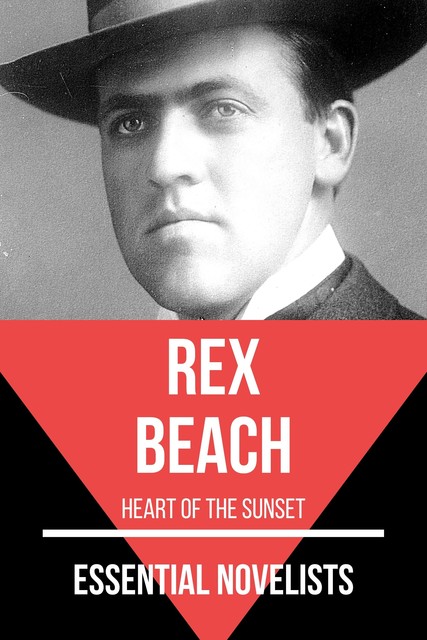 Essential Novelists – Rex Beach, Rex Beach