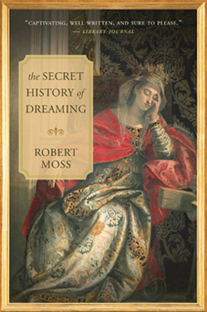 The Secret History of Dreaming, Robert Moss