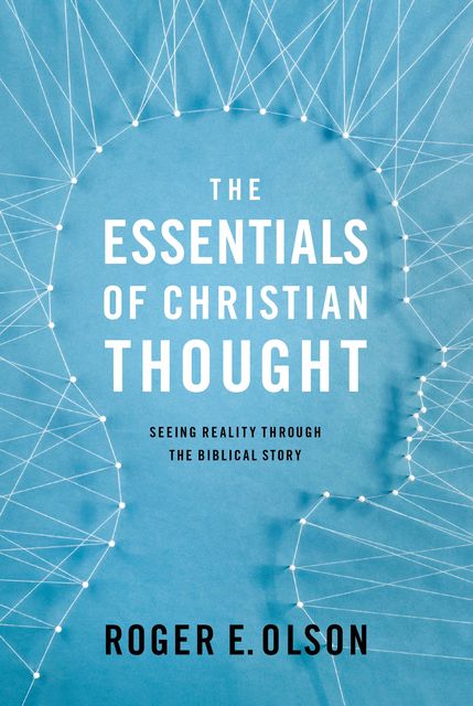 The Essentials of Christian Thought, Roger E. Olson