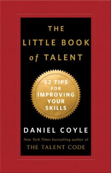 The Little Book of Talent, Daniel Coyle