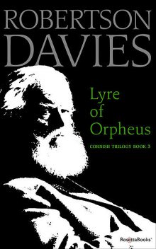 The Lyre of Orpheus, Robertson Davies