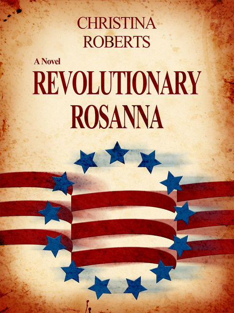 Revolutionary Rosanna Book 1: Resolution, Christina Roberts