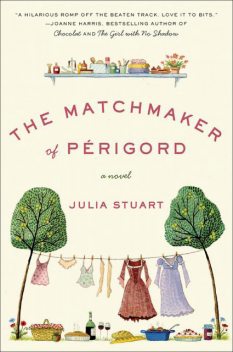 The Matchmaker of Perigord, Julia Stuart