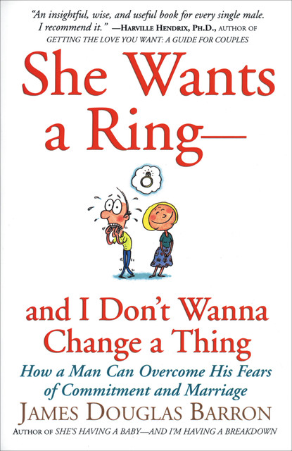 She Wants a Ring--and I Don't Wanna Change a Thing, James Barron