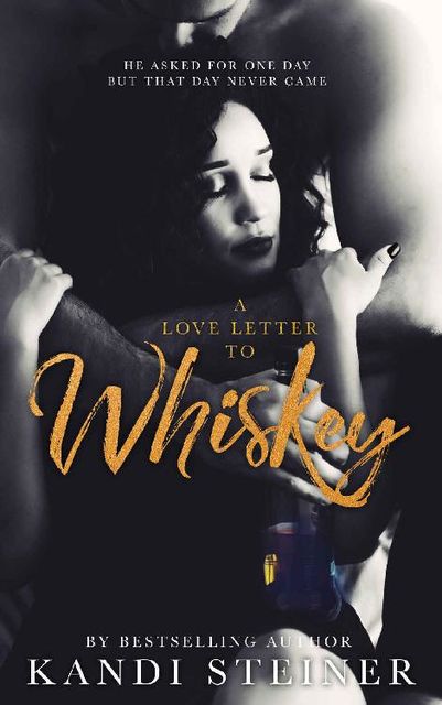 A Love Letter to Whiskey, Kandi Steiner