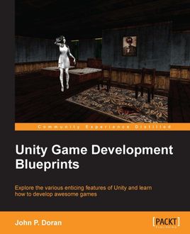 Unity Game Development Blueprints, John Doran
