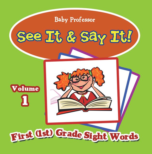 See It & Say It! : Volume 1 | First (1st) Grade Sight Words, Baby Professor