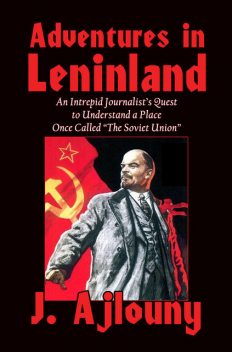 Adventures in Leninland, J. Ajlouny