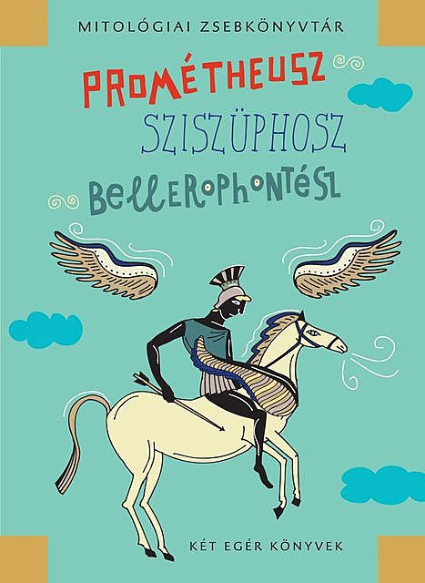 Prométheusz, Sziszüphosz, Bellerophontész, Mészáros János