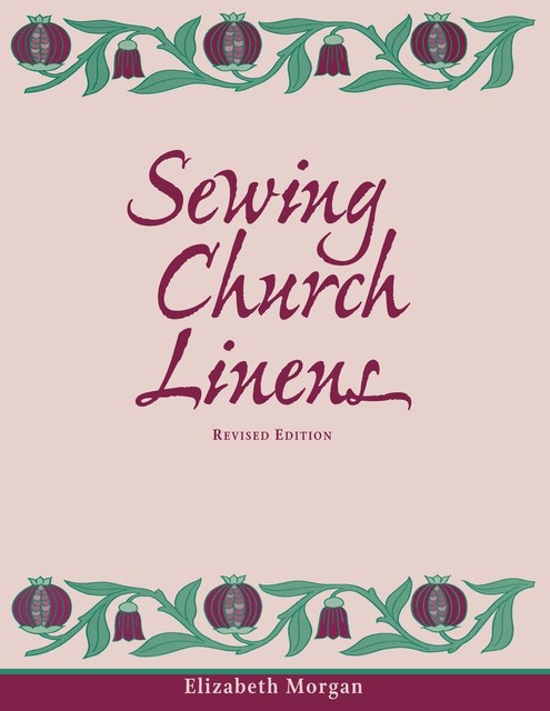 Sewing Church Linens (Revised), Elizabeth Morgan
