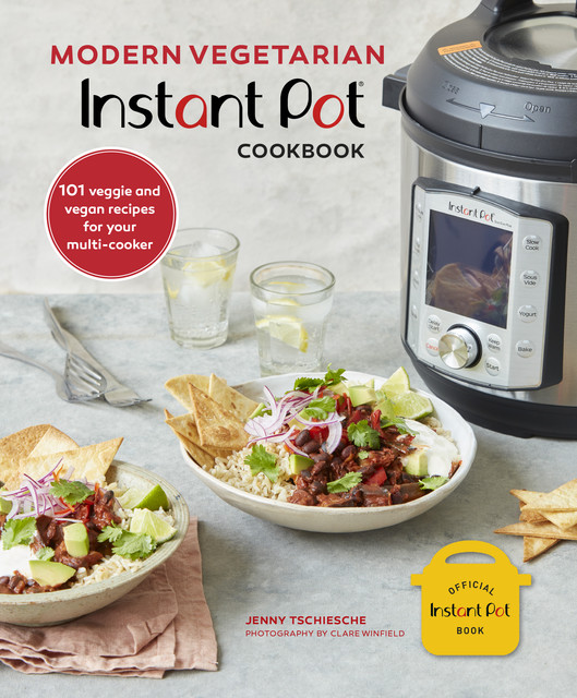 Modern Vegetarian Instant Pot® Cookbook, Jenny Tschiesche