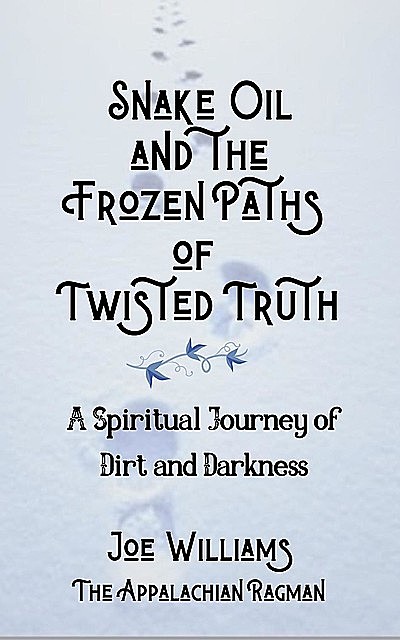 Snake Oil and the Frozen Paths of Twisted Truth, Joseph Williams